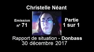 Christelle Néant Donbass SitRep n°71  30 decembre 2017 partie 1 sur 1 [upl. by Atnuahsal]