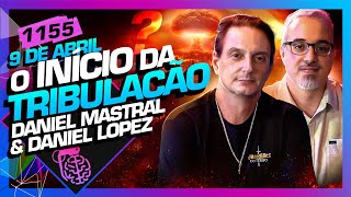 O INÍCIO DA TRIBULAÇÃO DANIEL LOPEZ E DANIEL MASTRAL  Inteligência Ltda Podcast 1155 [upl. by Tnayrb299]