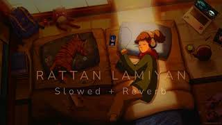 Rattan Lamiyan  Slowed  Reverb  Song Kamal Khan [upl. by Rellek]