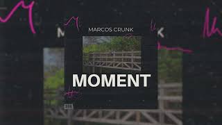 Marcos Crunk  Moment [upl. by Rector918]