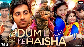 Dum Laga Ke Haisha Full Movie  Ayushmann Khurrana  Bhumi Pednekar  facts and story [upl. by Silliw]