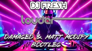 Dj Fresh  Louder Damaged amp Matt Modify Bootleg Uk Hardcore [upl. by Lynnette]