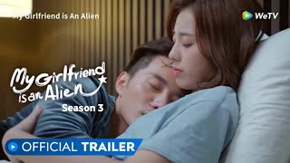 My Girlfriend is an Alien Season 3  Official Trailer  Thassapak Hsu Wan Peng [upl. by Araccot]