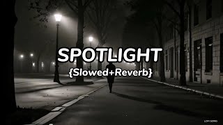 Spotlight 😍 Slowed  Reverb Official Song 🎶 [upl. by Chemaram]