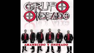 Grupo Ondeado  Amanecido Y Ondeado Audio Oficial [upl. by Okoyk]