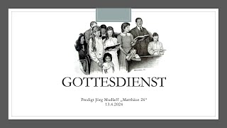 Gottesdienst 13424 um 10 Uhr  Predigt mit Jörg Mudlaff quotMatthäus 26quot [upl. by Aelaza]