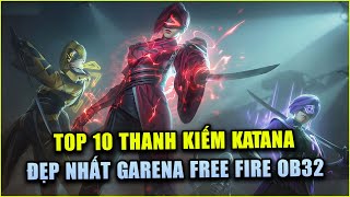 Free Fire  TOP 10 Thanh Katana Đẹp Nhất Trong Garena Free Fire OB32  Rikaki Gaming [upl. by Barstow]