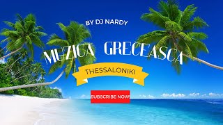 DJ NARDY  MUZICA GRECEASCA  Thessaloniki [upl. by Ardnak363]