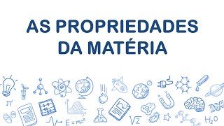 AS PROPRIEDADES DA MATÉRIA [upl. by Chaiken]