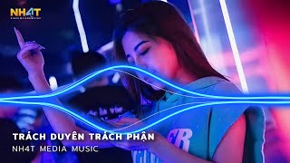 Trách Duyên Trách Phận Remix  Anh Trách Tơ Duyên Bẽ Bàng Remix Hot TikTok  Nonstop Vinahouse 2023 [upl. by Yrekaz]