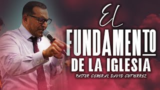 El Fundamento De La Iglesia  Pastor General David Gutierrez [upl. by Leopoldeen]