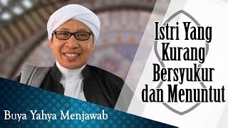 Istri Yang Kurang Bersyukur dan Menuntut  Buya Yahya Menjawab [upl. by Ardnajela]