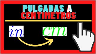 CONVERTIR PULGADAS in a CENTIMETROS cm y cm a in 💥Conversiones💥 [upl. by Haleeuqa]