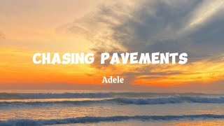 CHASING PAVEMENTS Lyrics  Adele [upl. by Wren832]