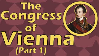 The Congress of Vienna Part 1 1814 [upl. by Euv]