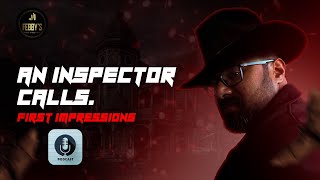 An Inspector Calls  First Impressions  Podcast [upl. by Ahsiyn620]