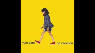 No Vacation  Yam Yam [upl. by Zitella]