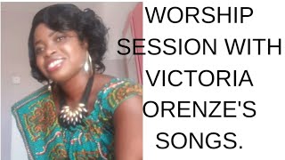 Worship with Victoria Orenze Songs Songs by Victoria Orenze [upl. by Neelrihs799]