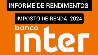 Informe de Rendimentos Banco Inter 2024  como conseguir [upl. by Notsuh]