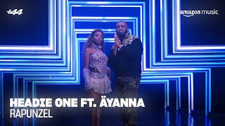 Headie One  Rapunzel ft Äyanna Live  44  Amazon Music [upl. by Airotnahs]