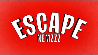 NEMZZZ  ESCAPE OFFICIAL LYRIC VIDEO [upl. by Nosilla863]