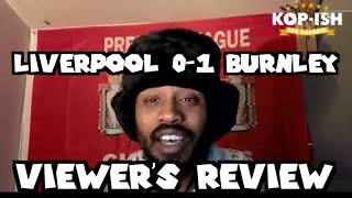 Liverpool 01 Burnley  Viewers Review Show [upl. by Kalinda99]