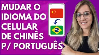 COMO MUDAR o IDIOMA do CELULAR de CHINÊS para PORTUGUÊS  ATUALIZADO 2022 [upl. by Ttenrag]