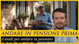 3 modi per andare in pensione PRIMA [upl. by Honniball]