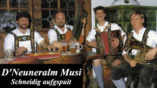 DNeuneralm Musi quotSchneidig aufgspuitquot [upl. by Prisca]