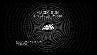 Arctic Monkeys  Mardy Bum  Live at Glastonbury 2013 KARAOKE [upl. by Giffard]