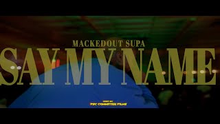 Macked Out Supa  Say My Name Official Music Video [upl. by Aierb967]