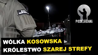 WÓLKA KOSOWSKA KRÓLESTWO SZAREJ STREFY  Podejrzani [upl. by Landan]