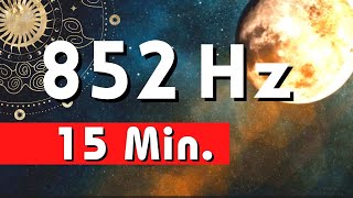 ¡Descubre la Poderosa Frecuencia 852 Hz para Sanar y Despertar tu Ser Interior en solo 15 Minutos [upl. by Adnolehs]