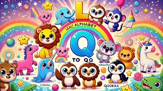 Learn🐯 the Alphabet🐒 L to Q Fun for Kids🦒 [upl. by Wolcott]