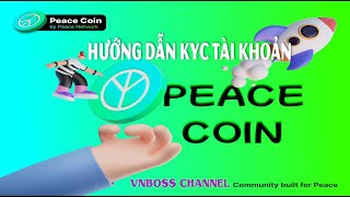 💥HƯỚNG DẪN KYC TÀI KHOẢN PEACE NETWORK [upl. by Eerac]