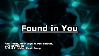 Found in You  Vertical Worship  Lyrics [upl. by Pacorro605]