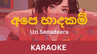 Ape Hadakam අපෙ හාදකම් Karaoke  Uzi Senadeera  Without Voice  With Lyrics  Instrumental [upl. by Atiuqan]