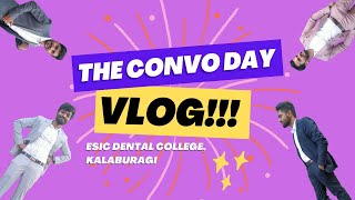 THE CONVO DAY  Full Experience ESIC Dental College Gulbarga vlog graduation convocation [upl. by Koo]