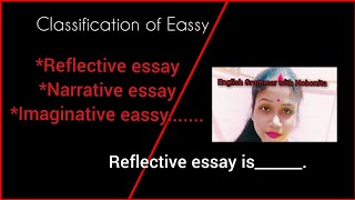 Classification of Eassy Reflective Eassys Narrative Imaginative Descriptive nd Expository Eassy [upl. by Astra953]