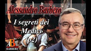 Alessandro Barbero  I segreti dei Medici p2 Doc [upl. by Eissen]