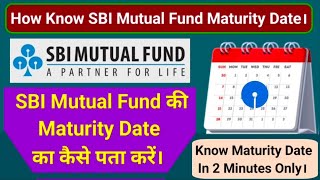 SBI Mutual Fund की Maturity Date का कैसे पता करें। How To Know SBI Mutual Fund Maturity Date। SBI MF [upl. by Iow]