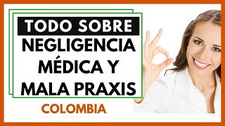 🟩TODO sobre NEGLIGENCIA MÉDICA y Mala Praxis 🟩 [upl. by Araec]