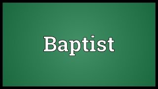 Baptist Meaning [upl. by Ranice]