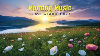 THE BEST MORNING MUSIC  Happy amp Positive Energy  Morning Meditation Music For Stress Relief Relax [upl. by Dalis]