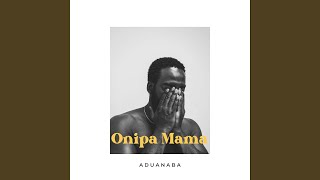 Onipa Mama [upl. by Portland]