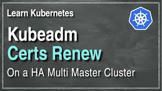 Kube 1051  Kubernetes HA  Renew cluster certificates with Kubeadm [upl. by Carpet]