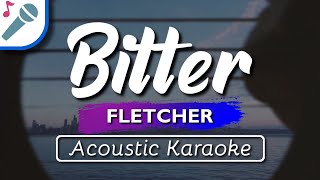 FLETCHER  Bitter with Kito  Karaoke Instrumental Acoustic [upl. by Nelon]