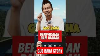 GUS BAHA  BERPAKAIAN DAN IBADAH ngajidiri kajianislam nasehat ceramah gusbaha HariIni [upl. by Eras]