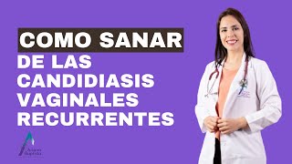 Como SANAR de las CANDIDIASIS VAGINALES RECURRENTES [upl. by Scrivens]