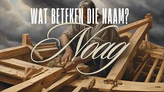 Wat beteken die naam Noag [upl. by Notlew76]